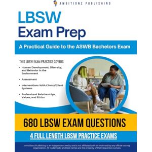Publishing, Ambitionz LBSW Exam Prep: A Practical, Hassle-Free Guide with 680 Updated Questions, 4 Full-Length Practice Tests, and Proven Tips and Strategies for the ASWB Bachelor's Exam to Ensure a First-Time Pass Publishing, Ambitionz LBSW Exam Prep: A Practical, Hassle-Free Guide with 680 Updated Questions, 4 Full-Length Practice Tests, and Proven Tips and Strategies for the ASWB Bachelor's Exam to Ensure a First-Time Pass