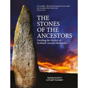 Scott The Stones of the Ancestors: Unveiling the Mystery of Scotland’s Standing Stones Scott The Stones of the Ancestors: Unveiling the Mystery of Scotland’s Standing Stones