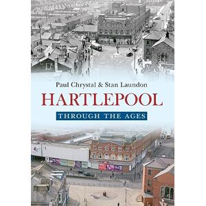 Chrystal, Paul Hartlepool Through The Ages Chrystal, Paul Hartlepool Through The Ages