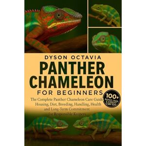 Dyson PANTHER CHAMELEON FOR BEGINNERS: The Complete Panther Chameleon Care Guide Housing, Diet, Breeding, Handling, Health, and Long-Term Commitment for Responsible Keepers Dyson PANTHER CHAMELEON FOR BEGINNERS: The Complete Panther Chameleon Care Guide Housing, Diet, Breeding, Handling, Health, and Long-Term Commitment for Responsible Keepers