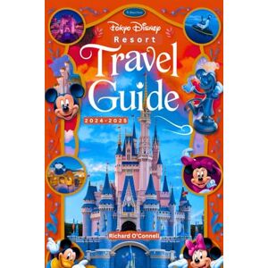 O'Connell, Richard Tokyo Disney Resort Travel Guide 2024-2025: A Manual with maps and images that ensure travelers have access to all necessary information, from initial ... trip (Fun and Amusement Guide Series in 2025) O'Connell, Richard Tokyo Disney Resort Travel Guide 2024-2025: A Manual with maps and images that ensure travelers have access to all necessary information, from initial ... trip (Fun and Amusement Guide Series in 2025)
