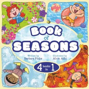 Pinke, Barbara Book of Seasons (4 in 1): An Early Reader Picture Book for Toddlers and Kids. Fun and Educational Rhyming Read Aloud for the Whole Family (Rhyme in Time) Pinke, Barbara Book of Seasons (4 in 1): An Early Reader Picture Book for Toddlers and Kids. Fun and Educational Rhyming Read Aloud for the Whole Family (Rhyme in Time)