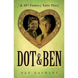 Backley, Pat Dot & Ben: A 20th Century Love Story: 3 (Ancestors) Backley, Pat Dot & Ben: A 20th Century Love Story: 3 (Ancestors)