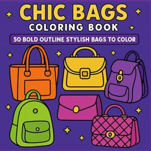 Printest, Global Chic Bags Coloring Book: A Fashion Coloring Book of Bold & Stylish Purses, Totes, Clutches, and Handbags to Relax and Enjoy (Stylish Outlines Collection) Printest, Global Chic Bags Coloring Book: A Fashion Coloring Book of Bold & Stylish Purses, Totes, Clutches, and Handbags to Relax and Enjoy (Stylish Outlines Collection)