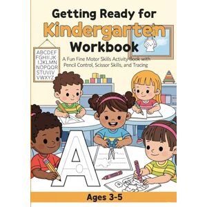 Mosst, Youss Getting Ready for Kindergarten Workbook: A Fun Fine Motor Skills Activity Book with 60 Pages of Pencil Control, Scissor Skills, and Tracing for Preschoolers and Pre-K Kids Ages 3-5 Mosst, Youss Getting Ready for Kindergarten Workbook: A Fun Fine Motor Skills Activity Book with 60 Pages of Pencil Control, Scissor Skills, and Tracing for Preschoolers and Pre-K Kids Ages 3-5