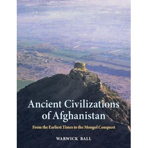 Warwick Ancient Civilizations of Afghanistan: From the Earliest Times to the Mongol Conquest Warwick Ancient Civilizations of Afghanistan: From the Earliest Times to the Mongol Conquest