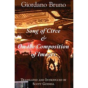 Bruno, Giordano Song of Circe & On the Composition of Images: Two Books of the Art of Memory: 7 (Collected Works of Giordano Bruno) Bruno, Giordano Song of Circe & On the Composition of Images: Two Books of the Art of Memory: 7 (Collected Works of Giordano Bruno)