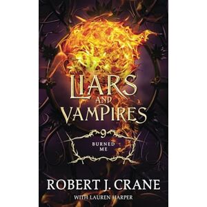 Crane, Robert J. Burned Me (Liars and Vampires) Crane, Robert J. Burned Me (Liars and Vampires)