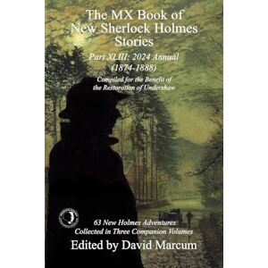 The MX Book of New Sherlock Holmes Stories Part XLIII: 2024 Annual 1874-1888: 43 The MX Book of New Sherlock Holmes Stories Part XLIII: 2024 Annual 1874-1888: 43