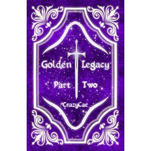 CrazyCae Golden Legacy: Part Two CrazyCae Golden Legacy: Part Two