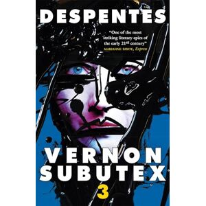 Despentes, Virginie Vernon Subutex Three: The final book in the rock and roll cult trilogy Despentes, Virginie Vernon Subutex Three: The final book in the rock and roll cult trilogy
