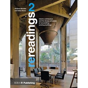 Brooker, Graeme Re readings 2: Interior Architecture and the Design Principles of Remodelling Existing Buildings Brooker, Graeme Re readings 2: Interior Architecture and the Design Principles of Remodelling Existing Buildings