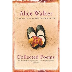 Walker, Alice Alice Walker: Collected Poems: Her Blue Body Everything We Know: Earthling Poems 1965-1990 Walker, Alice Alice Walker: Collected Poems: Her Blue Body Everything We Know: Earthling Poems 1965-1990