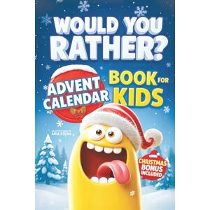 Stern, Aria Would You Rather? Advent Calendar Book for Kids: A 24-Day Countdown with Silly & Hilarious Games and Tricky Questions for an Unforgettable Christmas ... Questions and Activities for Kids Ages 7-13) Stern, Aria Would You Rather? Advent Calendar Book for Kids: A 24-Day Countdown with Silly & Hilarious Games and Tricky Questions for an Unforgettable Christmas ... Questions and Activities for Kids Ages 7-13)