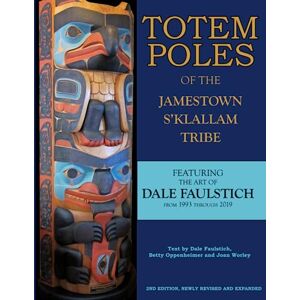 Faulstich, Dale Totem Poles of the Jamestown S'Klallam Tribe: The Art of Dale Faulstich Faulstich, Dale Totem Poles of the Jamestown S'Klallam Tribe: The Art of Dale Faulstich