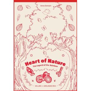 Domain, Anne The Heart of Nature, Vol. 1 : Grounded Red: The Heart of Nature, the Legend of the Rainbow Domain, Anne The Heart of Nature, Vol. 1 : Grounded Red: The Heart of Nature, the Legend of the Rainbow
