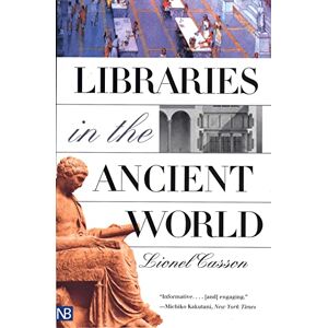 Casson, Lionel Libraries in the Ancient World Casson, Lionel Libraries in the Ancient World