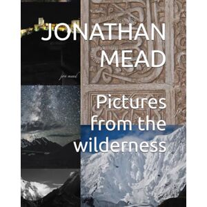 MEAD, JONATHAN Pictures from the wilderness MEAD, JONATHAN Pictures from the wilderness