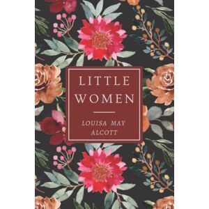 Alcott, Louisa May Little Women by Louisa May Alcott (Special Edition): The Original 1868 Edition With Over 100 Illustrations by Frank T. Merrill Alcott, Louisa May Little Women by Louisa May Alcott (Special Edition): The Original 1868 Edition With Over 100 Illustrations by Frank T. Merrill