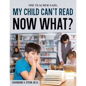 Dyson My Child Can't Read, Now What! Dyson My Child Can't Read, Now What!