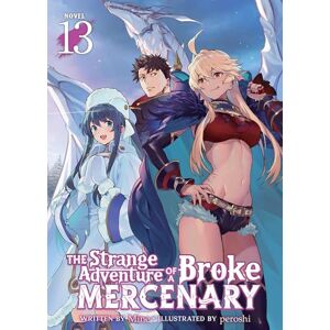 Mine Strange Adventure of a Broke Mercenary (Light Novel) Vol. 13, The (The Strange Adventure of a Broke Mercenary (Light Novel)) Mine Strange Adventure of a Broke Mercenary (Light Novel) Vol. 13, The (The Strange Adventure of a Broke Mercenary (Light Novel))