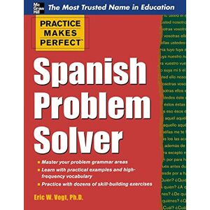 Vogt, Eric Practice Makes Perfect Spanish Problem Solver (Practice Makes Perfect Series) Vogt, Eric Practice Makes Perfect Spanish Problem Solver (Practice Makes Perfect Series)