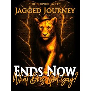 xWife, The Bespoke Ends Now: What Does God Say?: JAGGED JOURNEY xWife, The Bespoke Ends Now: What Does God Say?: JAGGED JOURNEY
