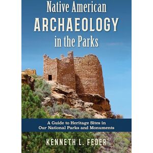 Rowman & Littlefield Publishers Native American Archaeology in the Parks: A Guide to Heritage Sites in Our National Parks and Monuments Rowman & Littlefield Publishers Native American Archaeology in the Parks: A Guide to Heritage Sites in Our National Parks and Monuments