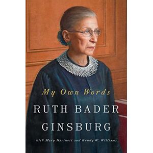 Ginsburg, Ruth Bader My Own Words: Ruth Bader Ginsburg Ginsburg, Ruth Bader My Own Words: Ruth Bader Ginsburg