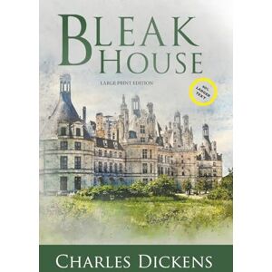 Dickens, Charles Bleak House (Large Print, Annotated) (Sastrugi Press Classics Large Print) Dickens, Charles Bleak House (Large Print, Annotated) (Sastrugi Press Classics Large Print)