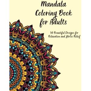 Rose, Nina Mandala Coloring Book for Adults – 50 Intricate Designs for Relaxation and Stress Relief Rose, Nina Mandala Coloring Book for Adults – 50 Intricate Designs for Relaxation and Stress Relief