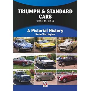 Warrington, Kevin Triumph & Standard Cars 1945 to 1984: A Pictorial History Warrington, Kevin Triumph & Standard Cars 1945 to 1984: A Pictorial History