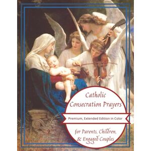 Designs, Lucky Lasso Catholic Consecration Prayers for Parents, Children, & Engaged Couples: Premium, Extended Edition in Color Designs, Lucky Lasso Catholic Consecration Prayers for Parents, Children, & Engaged Couples: Premium, Extended Edition in Color