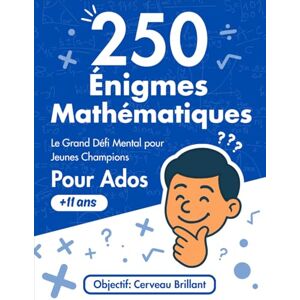 Ohali, Alex 250 Énigmes Mathématiques: Le Grand Défi Mental pour Jeunes Champions Pour Ados +11 ans : Le Cahier de QCM et Casse-tête de Logique et Calcul avec Solutions Détaillées Ohali, Alex 250 Énigmes Mathématiques: Le Grand Défi Mental pour Jeunes Champions Pour Ados +11 ans : Le Cahier de QCM et Casse-tête de Logique et Calcul avec Solutions Détaillées