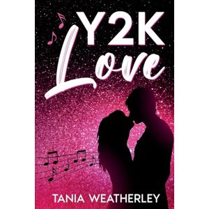Weatherley, Tania Y2K Love: An Australian coming-of-age first love, first heartbreak rom-com set in the Year 2000 (The Y2K Love Series) Weatherley, Tania Y2K Love: An Australian coming-of-age first love, first heartbreak rom-com set in the Year 2000 (The Y2K Love Series)