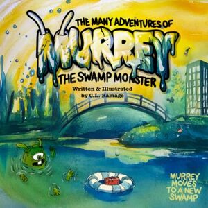 Ramage, C.L. The Many Adventures Murrey the Swamp Monster: Murrey moves to a new swamp: 1 Ramage, C.L. The Many Adventures Murrey the Swamp Monster: Murrey moves to a new swamp: 1