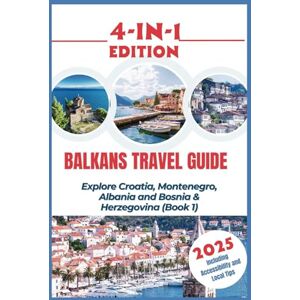 Glanz, Erika J. Balkans Travel Guide 2025: Explore Croatia, Montenegro, Albania and Bosnia & Herzegovina (Book 1) Glanz, Erika J. Balkans Travel Guide 2025: Explore Croatia, Montenegro, Albania and Bosnia & Herzegovina (Book 1)