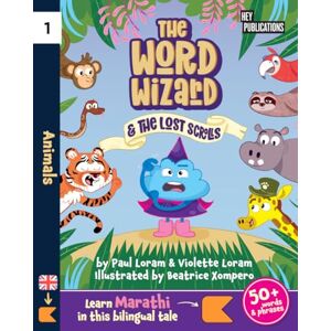 Loram, Paul The Word Wizard Bilingual English & Marathi Children's Book: The Lost Scrolls Animals, Learn 50+ Marathi words in this fun story. Ideal for ages 2-8. Marathi language learning. Storybook for Kids. Loram, Paul The Word Wizard Bilingual English & Marathi Children's Book: The Lost Scrolls Animals, Learn 50+ Marathi words in this fun story. Ideal for ages 2-8. Marathi language learning. Storybook for Kids.