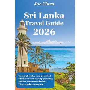 Clara, Joe Sri Lanka Travel Guide 2026: Discover Culture, Beaches, Wildlife & Hidden Gems Clara, Joe Sri Lanka Travel Guide 2026: Discover Culture, Beaches, Wildlife & Hidden Gems