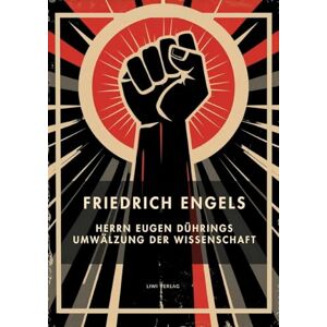 Engels, Friedrich Friedrich Engels: Herrn Eugen Dührings Umwälzung der Wissenschaft. Vollständige Neuausgabe:"Anti-Dühring Engels, Friedrich Friedrich Engels: Herrn Eugen Dührings Umwälzung der Wissenschaft. Vollständige Neuausgabe:"Anti-Dühring
