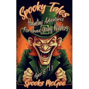 McGee, Spooks Spooky Tales: Haunting Adventures for Brave Young Readers Ages 8-13 McGee, Spooks Spooky Tales: Haunting Adventures for Brave Young Readers Ages 8-13
