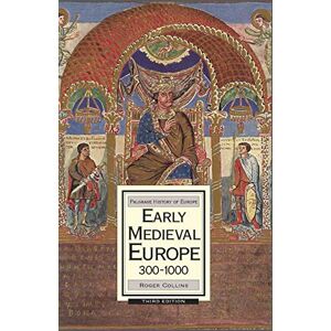 Collins, Roger Early Medieval Europe, 300-1000: 4 (Macmillan History of Europe) Collins, Roger Early Medieval Europe, 300-1000: 4 (Macmillan History of Europe)