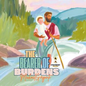 Magic, Strawberry Pencil The Bearer of Burdens: The Story of Saint Christoper (S.P.M. Catholic) Magic, Strawberry Pencil The Bearer of Burdens: The Story of Saint Christoper (S.P.M. Catholic)