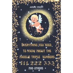 Books, Am Blessed Everything you Need to Know About the Angelic Triple Numbers: Angel Numbers; 111-222-333-444-555-666-777-888-999-000 and their meanings Books, Am Blessed Everything you Need to Know About the Angelic Triple Numbers: Angel Numbers; 111-222-333-444-555-666-777-888-999-000 and their meanings