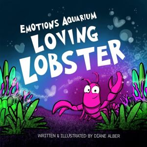 Alber, Diane Loving Lobster (Emotions Aquarium) Alber, Diane Loving Lobster (Emotions Aquarium)