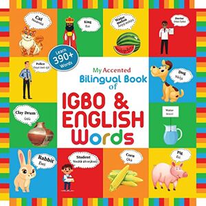 Chinweoke, Helena My Accented Bilingual Book of Igbo & English Words Chinweoke, Helena My Accented Bilingual Book of Igbo & English Words