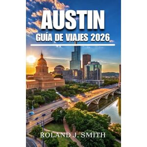 Roland Guía de Viaje de Austin 2026: Una guía completa para el viajero a la capital mundial de la música en vivo Roland Guía de Viaje de Austin 2026: Una guía completa para el viajero a la capital mundial de la música en vivo