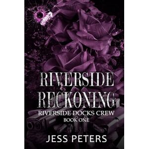 Peters, Jess Riverside Reckoning (Riverside Docks Crew) Peters, Jess Riverside Reckoning (Riverside Docks Crew)