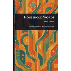 Dickens, Charles Household Words Dickens, Charles Household Words