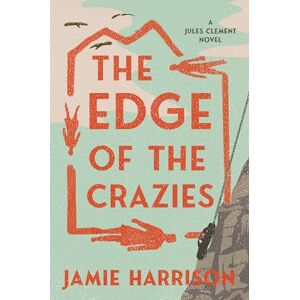 Jamie Harrison Edge of the Crazies, The: A Jules Clement Novel: 1 Jamie Harrison Edge of the Crazies, The: A Jules Clement Novel: 1